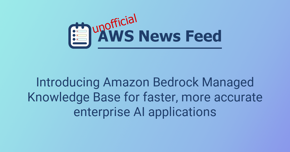 Introducing Amazon Bedrock Managed Knowledge Base for faster, more ...