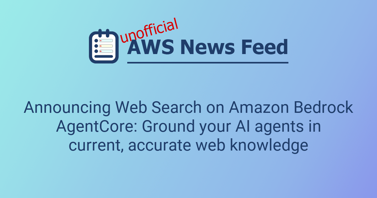 Announcing Web Search on Amazon Bedrock AgentCore: Ground your AI ...