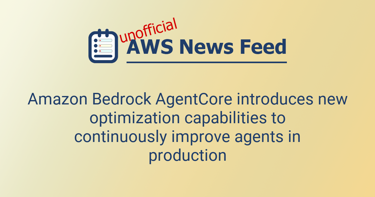 Amazon Bedrock AgentCore introduces new optimization capabilities to ...
