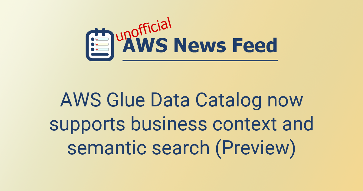 AWS Glue Data Catalog now supports business context and semantic search ...