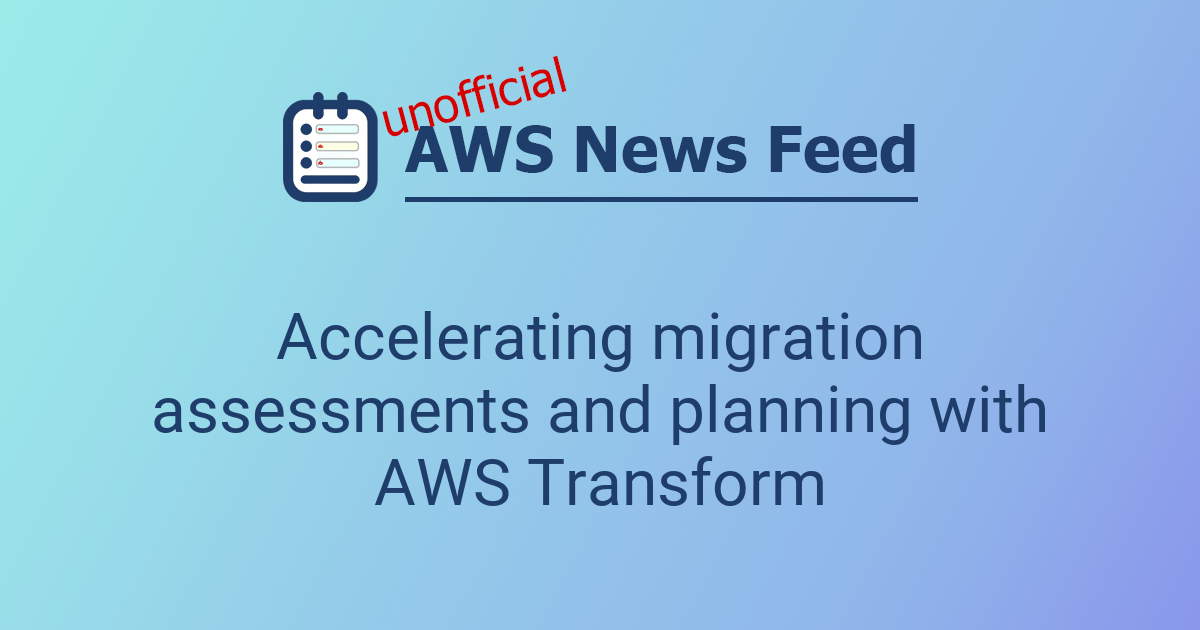 Accelerating migration assessments and planning with AWS Transform ...