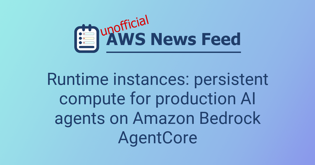 Introducing Amazon Bedrock AgentCore Runtime Instances for Complex AI Agent Workloads