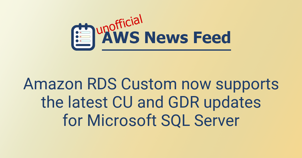 amazon-rds-custom-now-supports-the-latest-cu-and-gdr-updates-for